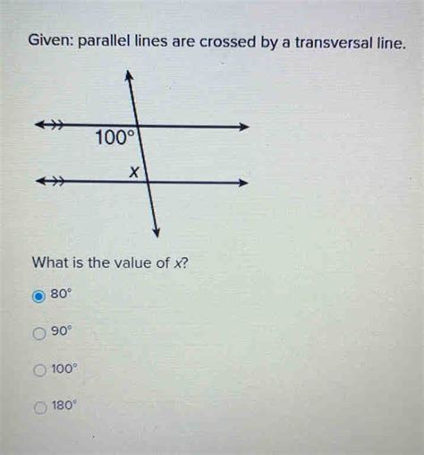 Solved Given Parallel Lines Are Crossed By A Transversal Line What Is The Value Of X 80° 90