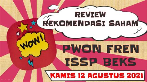 REVIEW REKOMENDASI SAHAM PWON FREN ISSP BEKS KAMIS 12 AGUSTUS 2021