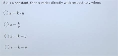 Solved If K ﻿is A Constant Then X ﻿varies Directly With