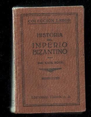 HISTORIA DEL IMPERIO BIZANTINO de ROTH KARL Librería Raimundo