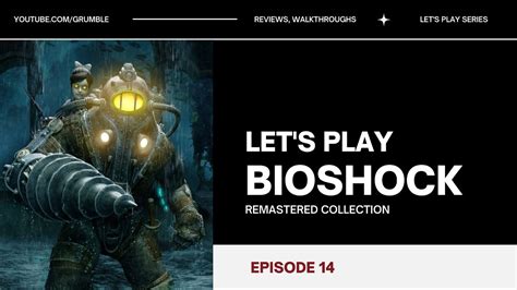 Let S Play BIOSHOCK Remastered Collection Episode 14 WE RE THE BIG D