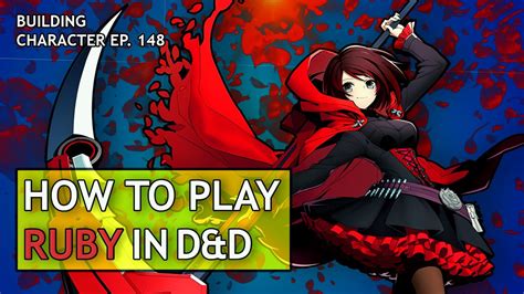 How To Play Ruby In Dungeons And Dragons Rwby Build For Dandd 5e Youtube