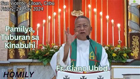 Fr Ciano Ubod Homily Ang Pamilya Maoy Tuburan Sa Kinabuhi Ug