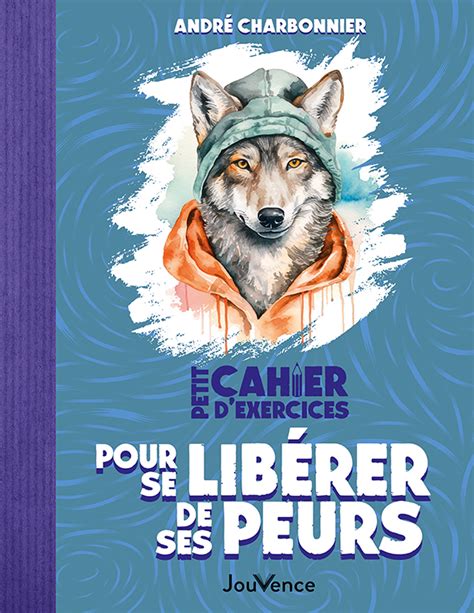 Petit Cahier d exercices pour se libérer de ses peurs Éditions