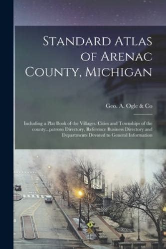 Standard Atlas Of Arenac County Michigan Including A Plat Book Of The