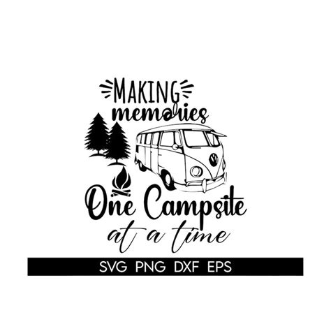 Making Memories One Campsite At A Time Svg Camping Svg Cam Inspire