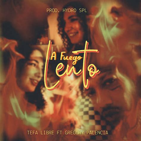 A Fuego Lento Feat Gregory Palencia Hydro Spl YouTube Music