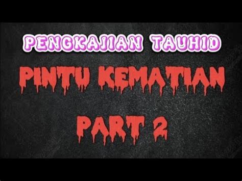 KAJIAN MAKRIFAT PINTU KEMATIAN 2 YouTube