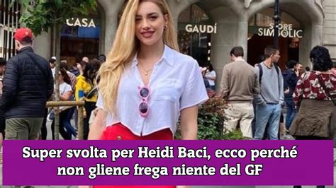 Super svolta per Heidi Baci ecco perché non gliene frega niente del GF