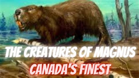 The Creatures Of Magnus Canadas Finest Youtube