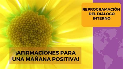 Afirmaciones diarias para una mañana positiva reprograma tu diálogo