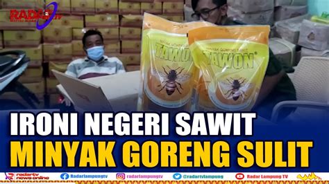 Ironi Negeri Sawit Minyak Goreng Sulit YouTube