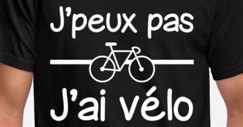 J peux pas j ai vélo cyclisme T shirt Homme Spreadshirt