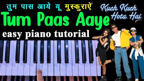 तुम पास आये यूँ मुस्कुराये Piano Easy Tutorial Kuch Kuch Hota Hai Piano Lesson For