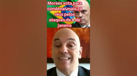 Moraes Vota Para Condenar Mais 29 Réus Pelos Ataques De 8 De Janeiro