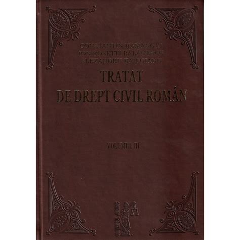 Tratat De Drept Civil Roman Vol1 Vol2 Vol3 Constantin Hamangiu