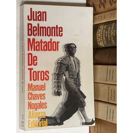 Juan Belmonte Matador De Toros Su Vida Y Sus Haza As