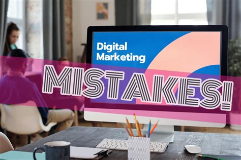 5 Common Digital Marketing Mistakes And How To Avoid Them Blog