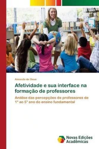 Afetividade E Sua Interface Na Forma O De Professores Portuguese Eur