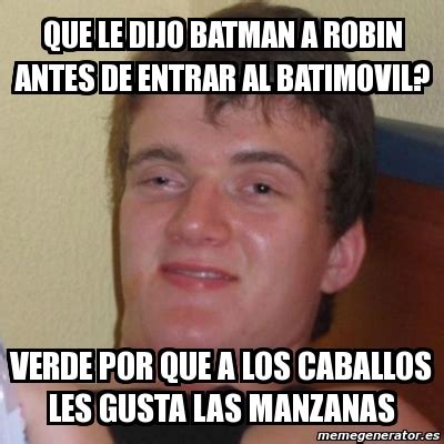 Meme Stoner Stanley Que Le Dijo Batman A Robin Antes De Entrar Al