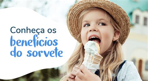 Benefícios do sorvete veja os pontos positivos da sobremesa