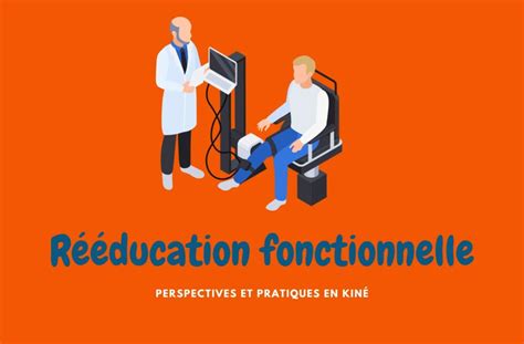 La Rééducation Fonctionnelle Perspectives Et Pratiques En Kinésithérapie