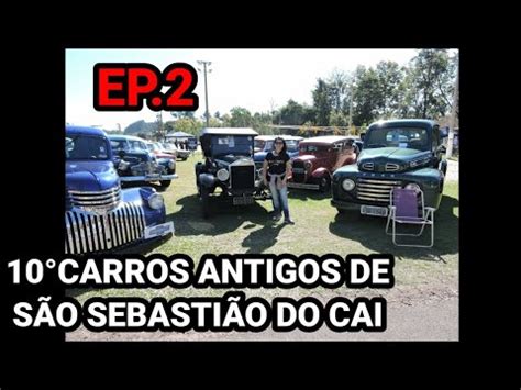 EP 2 10ENCONTRO DE CARROS ANTIGOS DE SÃO SEBASTIÃO DO CAI RS O FINAL