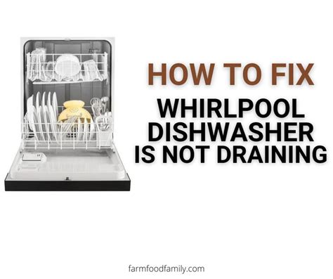 15 Reasons Why Whirlpool Dishwasher Is Not Draining How To Fix