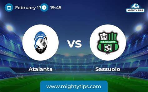 Atalanta vs Sassuolo Prediction, Odds & Betting Tips | 17.02.2024 | Serie A