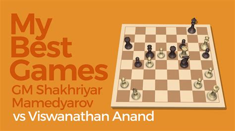 My Best Gamesshakhriyar Mamedyarov Vs Viswanathan Anand