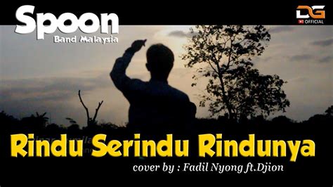 Rindu Serindu Rindunya Spoon Lagu Malaysia Cover By Fadil Nyong