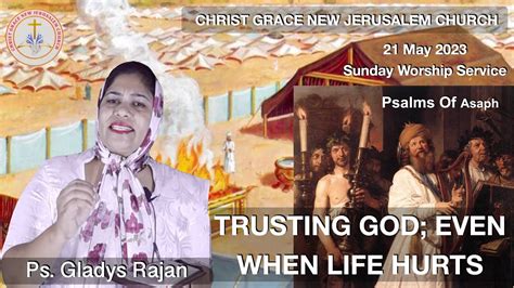 Trusting God Even When Life Hurts 21 May 2023 Ps Gladys Rajan