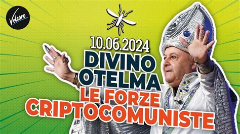 Divino Otelma Vs Le Forze Criptocomuniste La Zanzara Del 10 06 2024