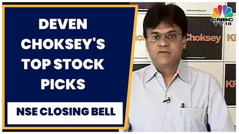 Krchoksey Group S Deven Choksey S Top Stock Picks Nse Closing Bell