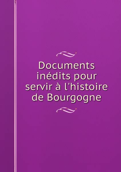 Documents inedits pour servir a l histoire de Bourgogne купить с