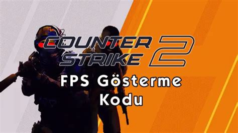 Cs2 Fps Gösterme Kodu Nedir Cs2 Fps Gösterme Yöntemi