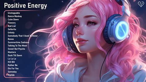 Positive Energy🌤️happy Chill Music Mix Tiktok Songs To Play When You