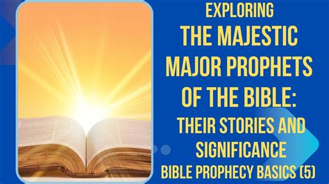 Exploring The Majestic Major Prophets Of The Bible Their Stories And