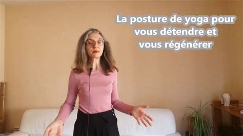 La posture de yoga pour vous détendre et vous régénérer YouTube