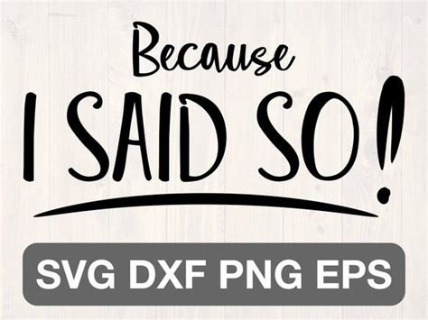 Because I Said so Svg - Etsy | Svg, Etsy svg files, Cricut explore projects