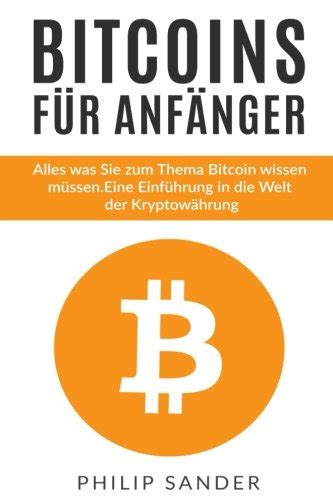 Bitcoins Für Anfänger Alles Was Sie Zum Thema Bitcoin Wissen Müssen