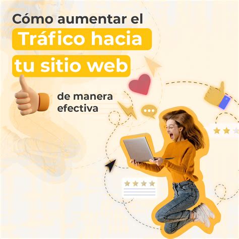 Cómo Aumentar el Tráfico hacia tu Sitio Web de Manera Efectiva