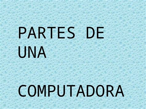 Ppt Partes De Una Computadora Dokumen Tips