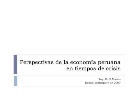 Perspectivas De La Economia Peruana En Tiempos De Crisis Ppt