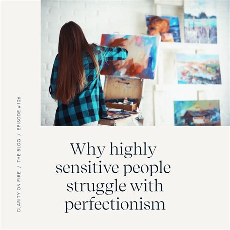 Why Highly Sensitive People Struggle With Perfectionism Clarity On Fire