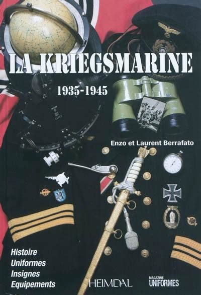 Livre La Kriegsmarine 1935 1945 Histoire Uniformes Insignes