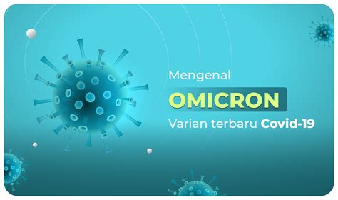 Mengenal OMICRON Varian Baru COVID 19