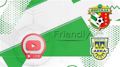 Friendly Fc Vorskla Poltava X Arka Gdynia Live Youtube