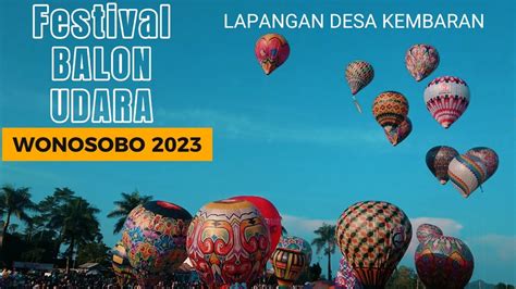 Sangat Meriah Festival BALON UDARA KEMBARAN WONOSOBO 2023 Lebih Dari