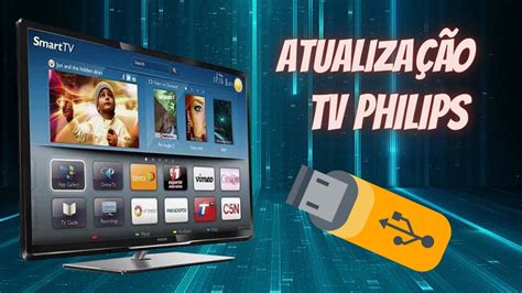 Como Atualizar Smart Tv Philips Usando Um Pendrive Modelo Pfl G